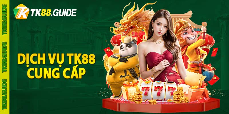 Về Chúng Tôi - Tk88 - TK88.GUIDE | Nhà cái cá cược uy tín 4 Dịch vụ TK88 cung cấp