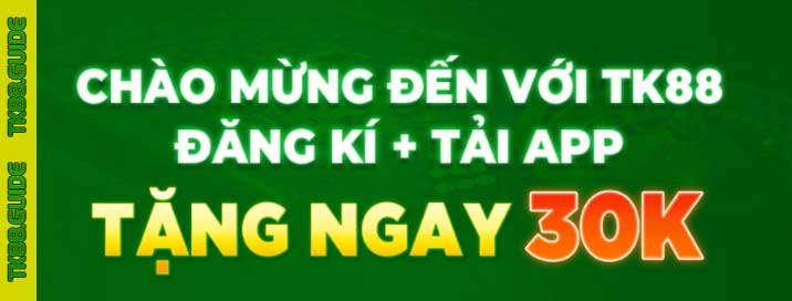 Khuyến mãi chào mừng hội viên TK88 tặng 30K