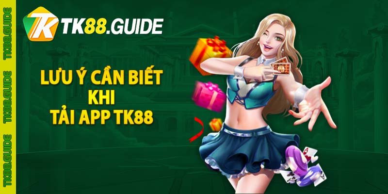 Hướng Dẫn Tải App TK88 - TK88.GUIDE 5 Lưu ý cần biết khi tải app TK88