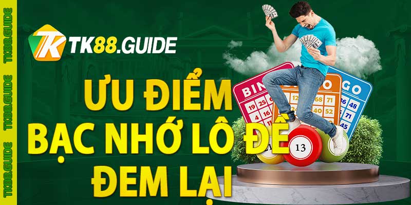 Ưu điểm bạc nhớ lô đề đem lại 