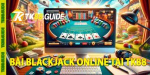 bài blackjack online tại tk88